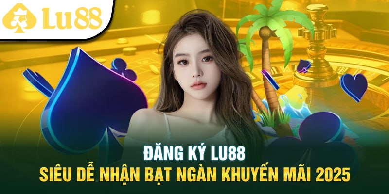 đăng ký LU88
